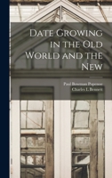 Date Growing in the old World and the New 1016511191 Book Cover