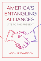 America's Entangling Alliances: 1778 to the Present 1647120292 Book Cover
