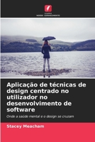 Aplicação de técnicas de design centrado no utilizador no desenvolvimento de software (Portuguese Edition) 6630233468 Book Cover