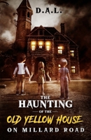 The Haunting of the Old Yellow House of Millard Road B09NRDPNZJ Book Cover