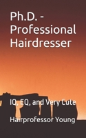 Ph.D. - Professional Hairdresser: IQ, EQ, and Very Cute B0FDBK57NM Book Cover