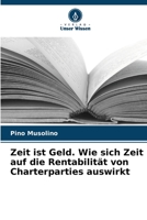 Zeit ist Geld. Wie sich Zeit auf die Rentabilität von Charterparties auswirkt (German Edition) 6206563057 Book Cover