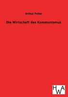 Die Wirtschaft Des Kommunismus (Classic Reprint) 386383206X Book Cover