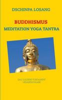 Buddhismus Meditation Yoga Tantra. Das goldene Fundament - Gesamtausgabe: Mit Minilexikon zu Weisheit, Buddha, Dalai Lama, Karma, Zen, Tibet, Chakren, Mahamudra, Mahayana, Achtsamkeit ... 3741298360 Book Cover