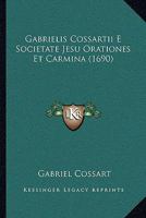 Gabrielis Cossartii E Societate Jesu Orationes Et Carmina (1690) 1166045315 Book Cover