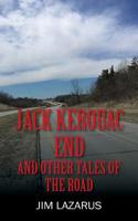 Jack Kerouac End and Other Tales of the Road 1977213332 Book Cover