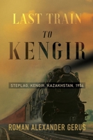 Last Train to Kengir 1734895160 Book Cover