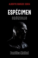 Espécimen: Crónicas: Benéfica Maldad (Spanish Edition) B0CSRQT4FH Book Cover