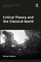 Critical Theory and the Classical World 1138586978 Book Cover