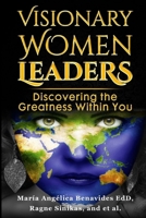 Visionary Women Leaders: Discovering the Greatness Within You B09RM5KPJH Book Cover