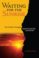 Waiting for the Sunrise: One Family's Struggle Against Genocide and Racism 1931847452 Book Cover