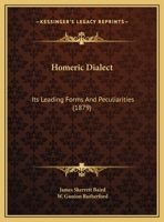Homeric Dialect: Its Leading Forms And Peculiarities (1879) 1169587453 Book Cover