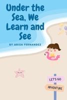 Under the Sea, We Learn and See B0F4492WBH Book Cover