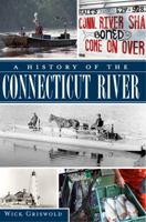 A History of the Connecticut River 1609494059 Book Cover