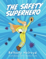 The Safety Superhero 1399987429 Book Cover