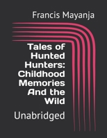 Tales of Hunted Hunters: Childhood Memories And the Wild: Unabridged B08JDTNBLW Book Cover