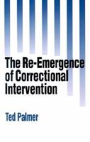 The Re-Emergence of Correctional Intervention: Developments Through the 1980's and Prospects for the Future 0803945388 Book Cover