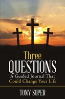 Three Questions: A Guided Journal That Could Change Your Life 1483495558 Book Cover