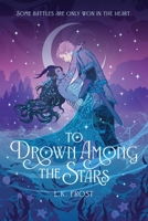 To Drown Among The Stars (The Echo of Eternity) 1955479968 Book Cover