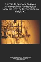 La Caja de Pandora: Ensayos jurídico-político -pedagógicos sobre los retos de la Educación en el siglo XXI (Transformaciones Juridicas y Sociales en el Siglo XXI) 1795868929 Book Cover