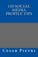 120 Social Media Profile Tips 1500826103 Book Cover