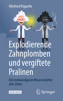 Explodierende Zahnplomben und vergiftete Pralinen: Die merkwürdigsten Wissenschaftler aller Zeiten 3662583313 Book Cover