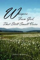 Whispers From God, That Still Small Voice 1425958362 Book Cover