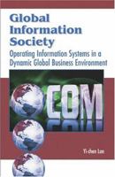 Global Information Society: Operating Information Systems in a Dynamic Global Business Environment 1591403065 Book Cover