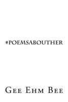 #poemsabouther: It is a slippery slope; writing about a woman 1547182237 Book Cover
