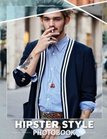 Hipster Style Photo Book: Explore 40 Trendy Images That Capture Unique Fashion And Lifestyle Vibes B0DPT61KGL Book Cover