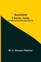 Battlefield Church, Salop; An Historical And Descriptive Sketch 9354593070 Book Cover