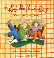 What Do Parents Do? : (When You're Not Home)? 1561454095 Book Cover