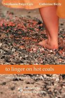 to linger on hot coals: collected poetic works from grieving women writers 1628575654 Book Cover