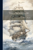 The Propeller .. 1022756427 Book Cover