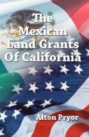 The Mexican Land Grants of California 1494949180 Book Cover