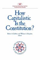 How Capitalistic is the Constitution? (Constitutional Studies) 0844734780 Book Cover