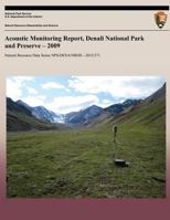 Acoustic Monitoring Report, Denali National Park and Preserve - 2009 1491099097 Book Cover