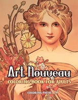 Art Nouveau Coloring book for Adults: An Adult Coloring Book with Floral Fantasy, Mythical Women Designed For Stress Relief & Relaxations! B088BBKDN1 Book Cover