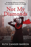 Not My Diamonds: A Missing Holocaust Heirloom. The Unshakable Bonds of Family. B08P1CFDS8 Book Cover