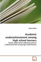 Academic underachievement among high school learners 3639303407 Book Cover