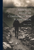 Arnold's Medical Companion for Young Men; 1022458973 Book Cover