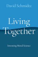 Living Together: Inventing Moral Science 0197658504 Book Cover