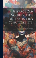 Beiträge zur Völkerkunde der deutschen Schutzgebiete. 1022557661 Book Cover