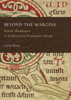 Beyond the Margins: Female Illuminators in Medieval and Renaissance Europe 1804419656 Book Cover