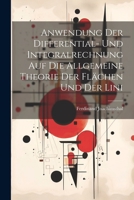 Anwendung der Differential- und Integralrechnung auf die Allgemeine Theorie der Flächen und der Lini 1022115669 Book Cover