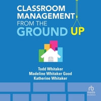 Classroom Management from the Ground Up B0H9NYV6PZ Book Cover