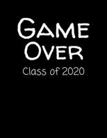 Game Over Class of 2020: Graduate Notebook 1697472826 Book Cover