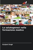 La salutogenesi nella formazione medica (Italian Edition) 6208278481 Book Cover