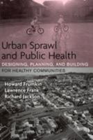Urban Sprawl and Public Health: Designing, Planning, and Building for Healthy Communities 1559633050 Book Cover