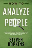 How to Analyze People: A Practical Guide to Mastering Human Psychology and Body Language to Speed-Read Anyone (90-Minute Success Guide) 1096728591 Book Cover